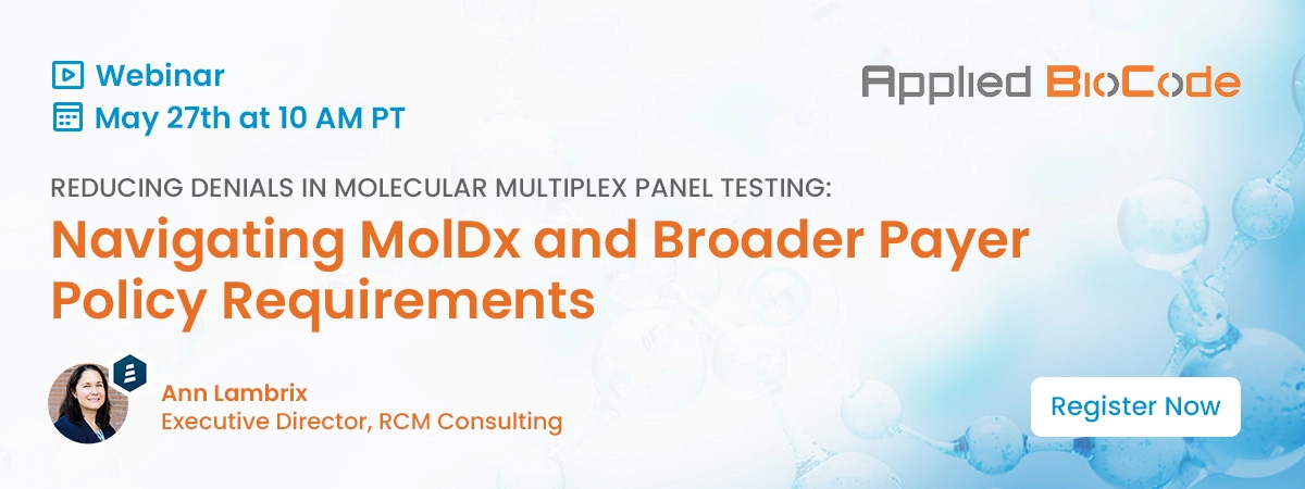 Reducing Denials in Molecular Multiplex Panel Testing: Navigating MolDx and Broader Payer Policy Requirements